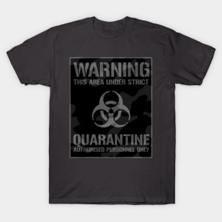 Warning this area is under strict Quaranine Authorised Personnel Only T-Shirt